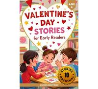 Valentine’s Day Stories for Early Readers: 10 Short & Gentle Love Stories for 4-Year-Olds: A Sweet Read-Aloud Book About Kindness, Friendship, and Family Love