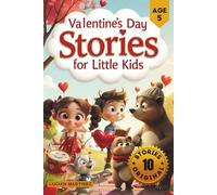 Valentine’s Day Stories for Little Kids: 10 Short and Sweet Love Stories for 5-Year-Olds