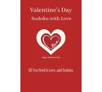 Valentine’s Day Sudoku Puzzle Book: Sudoku Puzzles for Valentine’s Day | Sudoku with Love | All You Need Is Love... and Sudoku | 6x9 Inches, 110 Pages | 50+ Puzzles | Solutions Included