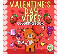 Valentine’s Day Vibes Coloring Book: 50 Cute And Fun Designs For Kids and Teens | The perfect February Gift For All Ages