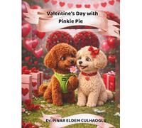Valentine’s Day with Pinkie Pie: A Sweet Valentine Story About Love, Waiting, and Togetherness (Sweet Moments with Pinkie Pie)