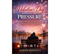 Valentine’s Day Without the Pressure: How to Reclaim Love, Meaning, and Connection on Your Own Terms