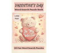 Valentine’s Day Word Search: 50 Large Print Puzzles for Adults, Fun and Relaxing