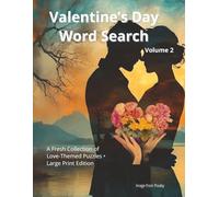 Valentine’s Day Word Search - Volume 2: A Fresh Collection of Love-Themed Puzzles • Large Print Edition