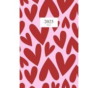 Valentine’s Edition: Monthly & Weekly Planner - Love Your Time, Love Your Plans 2025: Plan your days with a touch of romance and inspiration!