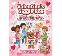 Valentine’s Giggle Box: 600+ Creative Jokes, Riddles & Puns for Kids - Silly, Sweet & Totally Kid-Approved Fun for Boys and Girls!