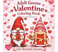 Valentine’s Gnome Coloring Book for Adults and Teens: Cute Romantic Gnome Couples, Hearts, and Love-Themed Designs for Relaxation and Stress Relief