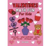 Valentine’s Math Fun for Kids: Valentine’s-Themed Counting, Adding and Subtracting, Dot-to-Dots, Mazes, Word Problems, Coloring, Jokes, and More!