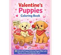 Valentine’s Puppies Coloring Book: 50 Adorable Puppy Coloring Pages Filled with Hearts, Love, and Valentine Fun for Kids Ages 4-8