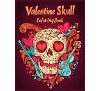 Valentine Skull Coloring Book: Skull with Heart-Shaped Instruments Coloring Pages for Relaxation