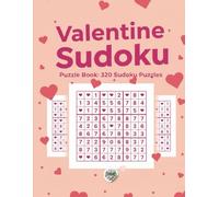 Valentine Sudoku Puzzle Book: 320 Sudoku Puzzles for Teens & Adults - Relax, Unwind, and Celebrate Love