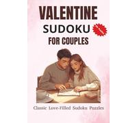 Valentine Sudoku Puzzle Book: Sudoku Puzzles for Couples | Strengthen Your Bond | Relax Over A Date Night | 6x9 Inches, 111 Pages | 50+ Puzzles | Solutions Included