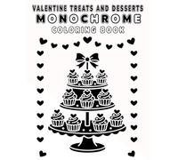 Valentine Treats and Desserts Monochrome Coloring Book: 45 Aesthetic Dessert Designs, Minimalist Bold-Outlines for Relaxing One-Pen Monochrome Shading