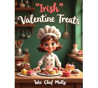 Valentine Treats for the Wee Ones: An O'Leary's Kitchen Kids' Cookbook (Ages 6-10): 30+ Easy-to-Follow Valentine's Day Cake & Cookie Recipes-No Moral Dilemmas About Butter Here!