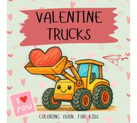 Valentine Trucks Coloring Book for Toddlers: Cute & Simple Truck Coloring Pages for Kids Ages 2-5