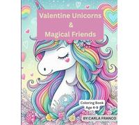 Valentine Unicorns & Magical Friends Coloring Book for Kids: Cute Unicorns, Fairies, Dragons & Magical Animals - A Fun Valentine’s Day Coloring Book for Kids Ages 4-9