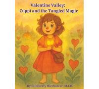 Valentine Valley: Cuppi and the Tangled Magic: A Whimsical Valentine’s Day Story of Magic, Mishaps, and Heart