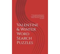 Valentine & Winter Word Search Puzzles: 82 Fun and Relaxing Puzzles Featuring Love, Romance, Snowy Days, and Cozy Winter Words | 6x9 Inches | Includes Solutions