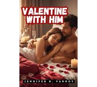 VALENTINE WITH HIM: A Romance About Choosing Love Every Single Day.