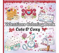Valentines Coloring Book Cute and Cozy: Cute & Cozy Valentine Designs for Relaxation, Stress Relief & Creative Fun