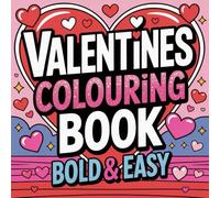 Valentines Colouring Book: For teens and adults. Bold and easy 50 Fun and love filled images.
