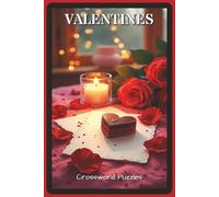 Valentines Crossword Puzzles: Crossword Puzzles with Easy to Read about Love, Romance, and Sweet Moments | 6x9 inches, 120 pages | 60 Puzzles - Gift for Couples, Adults, and Puzzle Fans