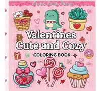Valentines Cute and Cozy Coloring Book: Cute Valentine Coloring Book with Cozy Designs for Stress Relief and Relaxation