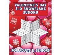 Valentine's Day 3-D Snowflake Sudoku for Adults & Seniors: Heart-Themed Holiday Puzzles Offering Mind-Sharpening Cognitive Fitness