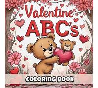 Valentine's Day ABC's Coloring Book: Learn, Color and Celebrate Valentine’s Day with This Adorable Valentine ABCs Coloring Book For Kids | Perfect Valentine’s Day Activity for Toddlers and Young Kids