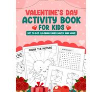 Valentines Day Activity Book for Kids: Activity Pages With Coloring Pages, Dot the Dots, Word Searches, Mazes: Classroom Valentines Day Gifts for Kids