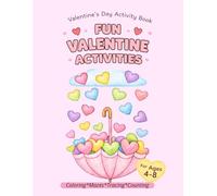 Valentine's Day Activity Book for Kids Ages 4-8: Coloring, Dot to Dot, Mazes and more.