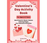 Valentine's Day Activity Book for Kids Ages 6-9: Word Search, Mazes, Games, Coloring Pages and Fun Valentine Activities