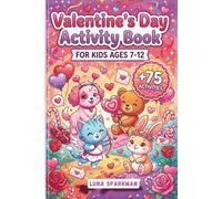Valentine's Day Activity Book for Kids Ages 7-12: 75+ Fun Puzzles - Word Search, Mazes, Crosswords, Cryptograms & Logic Games for childrens 7 8 9 10 ... Fun: Kids Coloring & Activity Books)