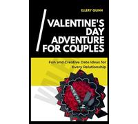 VALENTINE'S DAY ADVENTURE FOR COUPLES: Fun and Creative Date Ideas for Every Relationship
