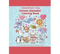 Valentine's Day Animal Alphabet Coloring Book: A-Z Cute Animals with Valentine Sayings for Kids