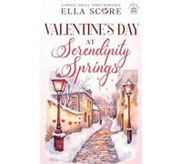 Valentine's Day at Serendipity Springs: 3 (Serendipity Springs Sweet Holiday Romance)
