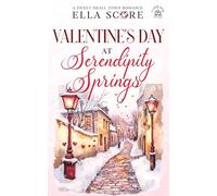 Valentine's Day at Serendipity Springs: A Sweet Small Town Romance (Serendipity Springs Sweet Holiday Romance)