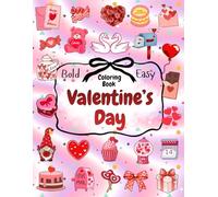 Valentine's Day: Bold And Easy Coloring Book For Kids, Teens And Adults, Adorable Valentine-themed Large Print Illustrations To Celebrate Love and Creativity (The Joy of Coloring)