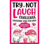 Valentine's Day Children's Gifts: Valentines Joke Book For Kids: Over 199 Funny Family-friendly Jokes, Holiday Presents For Girls, Boys 6, 7, 8, 9 (Kids Valentines Gift Age 6-8)