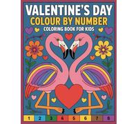 Valentine's Day Color By Number Coloring Book For Kids: Fun and Easy Valentine Coloring Pages to Learn Numbers and Colors