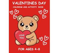 Valentines Day Coloring and Activity Book: Valentine’s Day Coloring & Activity Book for Kids Ages 4-8: Cute and Fun Valentines Coloring Pages, Mazes, Word Searches, and Puzzles for Boys and Girls