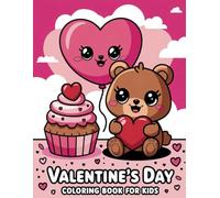 Valentine's Day Coloring Book: 30 Heartwarming Valentine’s Day Designs to Color - Fun for Kids Ages 4 to 10!