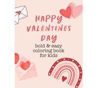 Valentines Day Coloring Book: Bold and Easy and Fun for Kids - Adorable Gift full of Love
