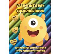 Valentine's Day Coloring Book: Cute Monster Edition. Simple & Cute Designs for Toddlers and Kids Ages 2 - 4.
