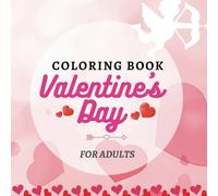 Valentine's Day Coloring Book for Adult and Teenagers: Relaxing and Romantic Designs to Spark Creativity and Love