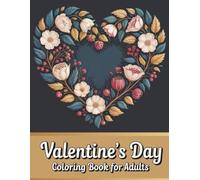 Valentine's Day Coloring Book for Adults: Mindful Hearts and Floral Designs for Relaxation and Stress Relief