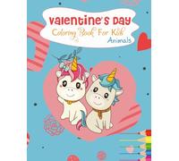 valentine's day coloring book for kids: A heartwarming world of animals, love, and creativity for little hands!