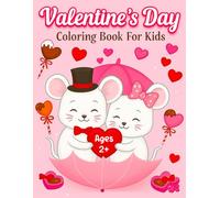 Valentine's Day Coloring Book For Kids Ages 2-8: Featuring 50+ Cute and Easy to Color Designs With Lovable Animals, Hearts, Cupcakes and More - Ideal Valentine Gifts For Kids