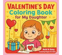 Valentine's Day Coloring Book for my Daughter: Bold & Easy Coloring Pages for Girls