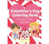 Valentine's Day Coloring Book for Your Little Valentine Volume 2: Love and Flowers themed activity book for Valentine's Day (Valentine's Day Gift Ideas for Elementary School Kids)